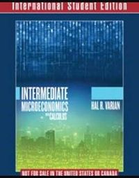 Intermediate Microeconomics with Calculus A Modern Approach International Student Edition + Workouts in Intermediate Microeconomics for Intermediate Microeconomics and Intermediate Microeconomics; Hal R Varian; 2019