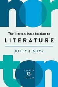 The Norton Introduction to Literature; Kelly J. Mays; 2018