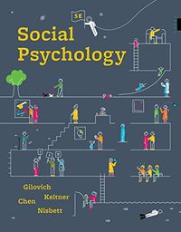 Social Psychology; Tom Gilovich, Dacher Keltner, Serena Chen, Richard E. Nisbett; 2018