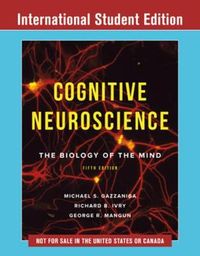 Cognitive Neuroscience; Michael Gazzaniga, Richard B. Ivry, George R. Mangun; 2019
