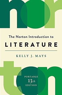 The Norton introduction to literature; Kelly J. Mays; 2020