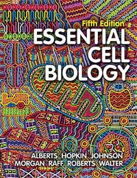 Essential Cell Biology; Bruce Alberts, Karen Hopkin, Alexander D Johnson; 2019