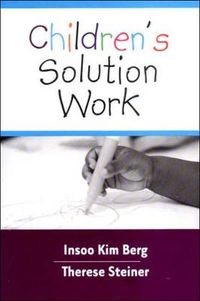 Children's Solution Work; Insoo Kim Berg, Therese Steiner; 2003