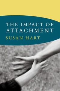 The Impact of Attachment; Susan Hart; 2011