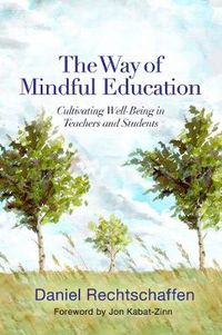 The Way of Mindful Education; Daniel Rechtschaffen, Jon Kabat-Zinn; 2014