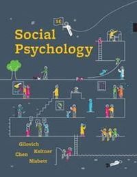 Social Psychology; Dacher Keltner, Tom Gilovich, Serena Chen; 2018