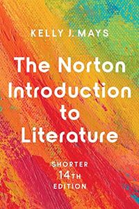 The Norton Introduction to literature; Kelly J. Mays; 2022