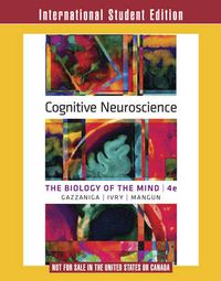 Cognitive Neuroscience; Gazzaniga Michael, Ivry Richard B., George R. Mangun; 2013