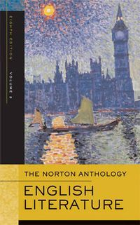 The Norton Anthology of English Literature: v. 2 Romantic Period Through the Twentieth Century; Stephen Greenblatt, M. H. Abrams; 2006