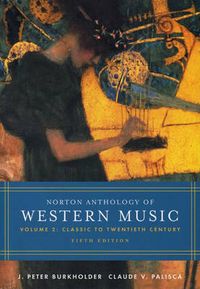 Norton Anthology of Western Music, Volume 2: Classic to 20th century; James Peter Burkholder, Claude V. Palisca; 2006