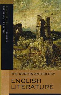 The Norton Anthology of English Literature: v. D Romantic; Stephen Greenblatt; 2006