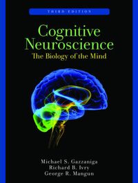 Cognitive Neuroscience; Gazzaniga Michael, Ivry Richard B., George R. Mangun; 2008