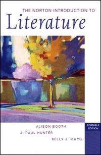 The Norton Introduction to LiteratureNorton Introduction to Literature; Alison Booth, J. Paul Hunter, Kelly J. Mays; 2006