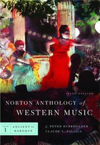 The Norton Anthology of Western Music: v. 2; J. Peter Burkholder, Donald J. Grout, Claude V. Palisca; 2009