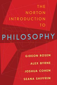 The Norton Introduction to Philosophy; Gideon A. Rosen, Alex Byrne, Joshua Cohen, Seana Valentine. Shiffrin; 2015