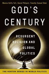 God's Century; Monica Duffy Toft, Daniel Philpott, Timothy Samuel Shah; 2013