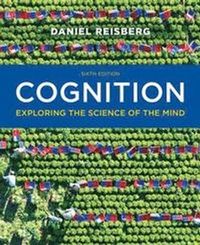 Cognition: Exploring the Science of the Mind; Daniel Reisberg; 2015