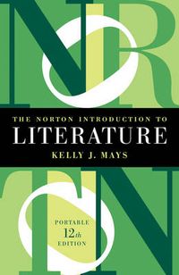 Norton Introduction To Literature; Kelly J Mays; 2017