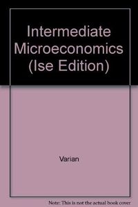 Intermediate microeconomics : a modern approach; Hal R. Varian; 1987