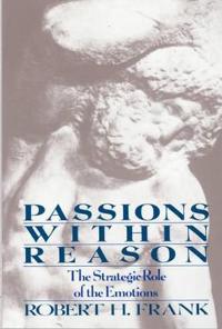 Passions Within Reasons; Robert H. Frank; 1991