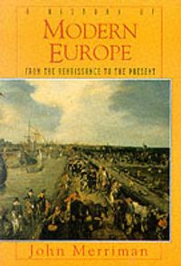 A history of modern Europe : from the Renaissance to the present; John M. Merriman; 1996