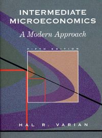 Intermediate Microeconomics: A Modern Approach; Hal R. Varian; 1999