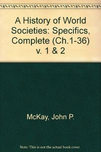 A History of World societies; John P. Mckay, Bennet D. Hill, John Buckler, Patricia Buckley Ebrey; 2000