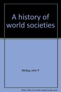 A history of world societies; John P. McKay; 1996