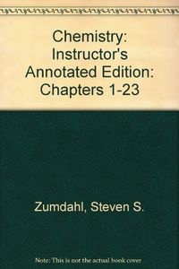 Chemistry: Instructor's Annotated Edition: Chapters 1-23; Steven S Zumdahl; 2000