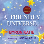 Friendly universe - sayings to inspire and challenge you; Byron Katie; 2013