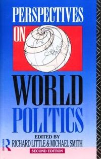 Perspective on world politics; Richard Little, Michael Smith; 1991