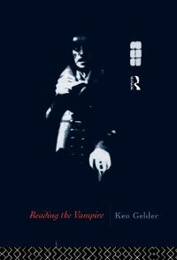 Reading the Vampire; Ken Gelder; 1994