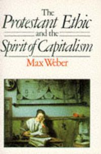 The Protestant Ethic and the Spirit of Capitalism; Max Weber, Talcott (TRN) Parsons, Anthony (INT) Giddens; 1985