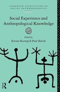 Social Experience and Anthropological Knowledge; Kirsten Hastrup; 1994