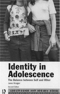 Identity In Adolescence; Jane Kroger; 1996