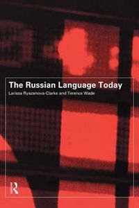 The Russian Language Today; Larissa Ryazanova-Clarke, Terence Wade; 1999