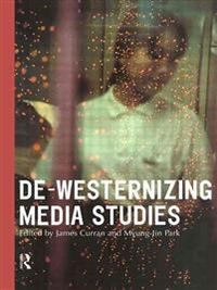 De-Westernizing Media Studies; James Curran, Myung-Jin Park; 1999