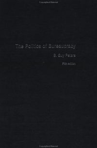 Politics of Bureaucracy; B. Guy Peters; 2001