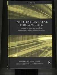 Neo-Industrial Organising; Eskil Ekstedt, Rolf A. Lundin, Anders Soderholm, Hans Wirdenius; 1999