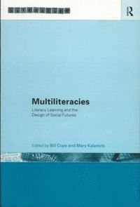 Multiliteracies: Lit Learning; Bill Cope, Mary Kalantzis; 1999
