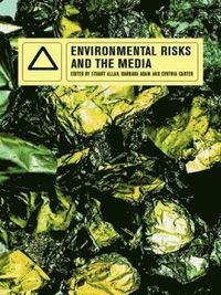 Environmental Risks and the Media; Barbara Adam, Stuart Allan, Cynthia Carter; 1999