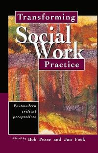 Transforming Social Work Practice; Jan Fook, Bob Pease; 1999