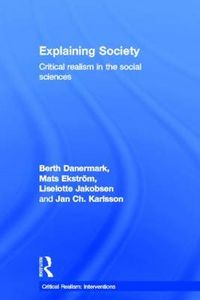 Explaining Society; Berth Danermark, Mats Ekstrom, Liselotte Jakobsen, Jan ch. Karlsson; 2001