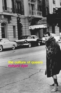 The Culture of Queers; Richard Dyer; 2001
