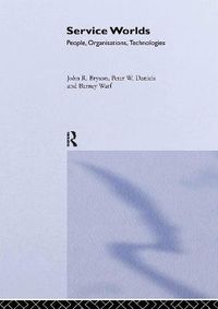 Service Worlds; John R. Bryson, Peter W. Daniels & Barney Warf; 2004