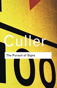 The Pursuit of Signs; Jonathan Culler; 2001