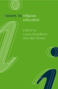 Issues in Religious Education; Lynne Broadbent, Alan Brown; 2002