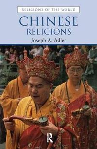 Chinese Religions; Joseph Adler; 2002