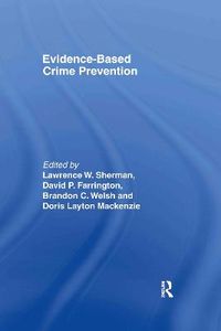 Evidence-Based Crime Prevention; David P Farrington, Doris Layton MacKenzie, Lawrence W Sherman, Brandon C Welsh; 2002