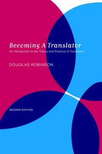 Becoming a translator : an introduction to the theory and practice of translation; Douglas Robinson; 2003